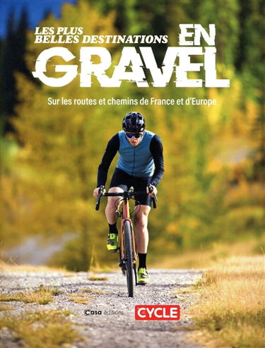 Les plus belles destinations en gravel : sur les routes et chemins de France et d'Europe