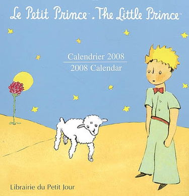 Le Petit Prince : calendrier 2008. The Little Prince : 2008 calendar