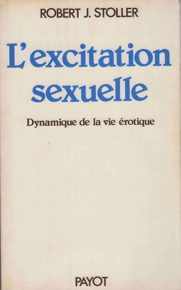 L'Excitation sexuelle : dynamique de la vie érotique
