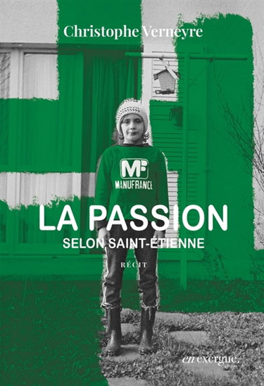 La passion selon Saint-Etienne : récit