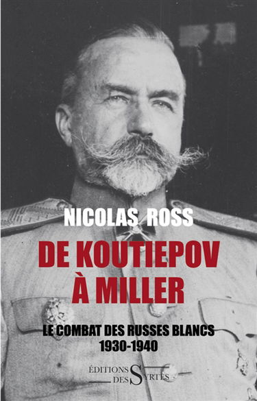 De Koutiepov à Miller : le combat des Russes blancs 1930-1940