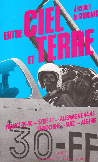 Couverture de Entre ciel et terre : France 1939, Syrie 1941, Allemagne 1944-1945, Indochine, Suez, Algérie