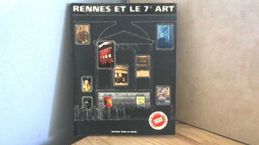 Rennes et le 7e art : 1896-1996, cent ans de cinéma à Rennes