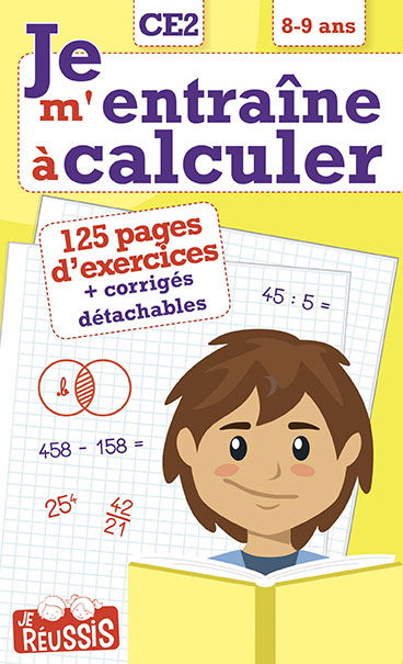 Je m'entraîne à calculer CE2, 8-9 ans