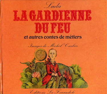 La gardienne du feu, et autres contes de métiers - Illustrations de Michel Carlier - Edition originale