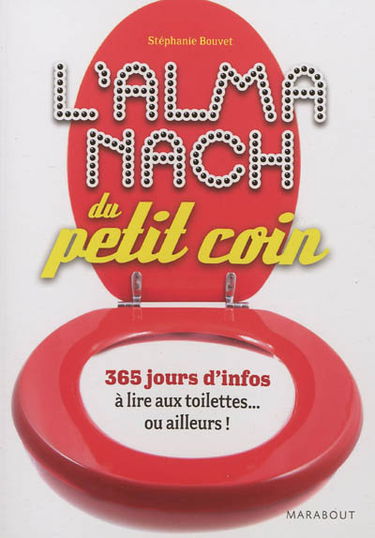 L'almanach du petit coin : 365 jours d'infos à lire aux toilettes... ou ailleurs !