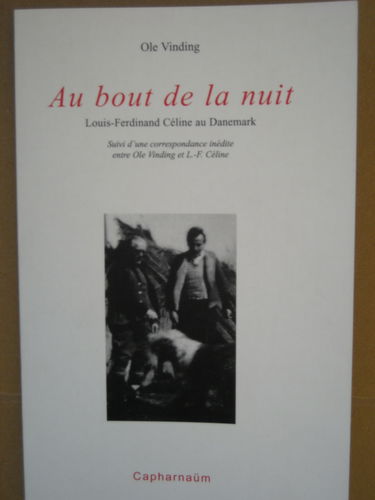 Au bout de la nuit : Louis-Ferdinand Céline au Danemark. Une correspondance inédite entre Ole Vinding et L.-F. Céline