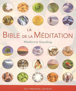 La bible de la méditation : guide détaillé des méditations
