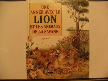 Une année avec le lion et les animaux de la savane