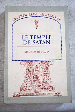 Le serpent de la genèse : essais de sciences maudites. Vol. 1. Le temple de satan