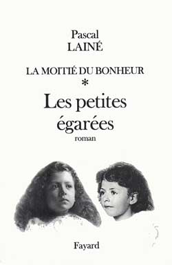 La moitié du bonheur. Vol. 1. Les petites égarées