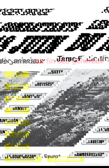 Les Combattants du 18 juin. Vol. 5. La Fin des généraux