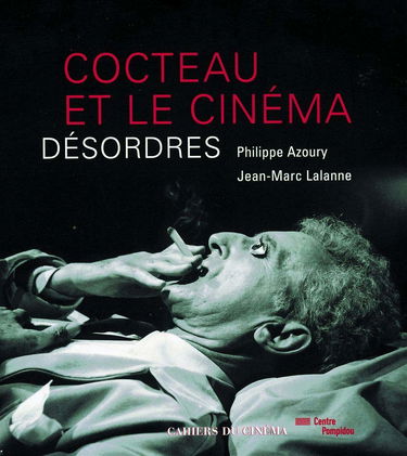 Cocteau et le Cinéma : Désordres