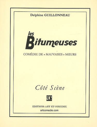 Les bitumeuses : comédie de mauvaises moeurs