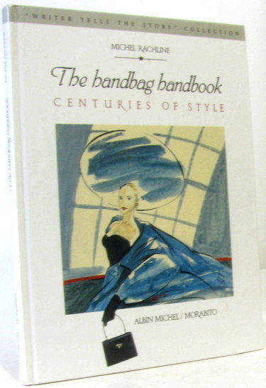 Couverture de The handbag handbook - Centuries of style par Michel Rachline