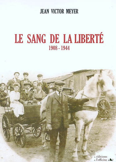 Le sang de la liberté : 1908-1944