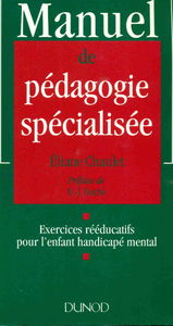 Manuel de pédagogie spécialisée: Exercices rééducatifs pour l'enfant handicapé mental