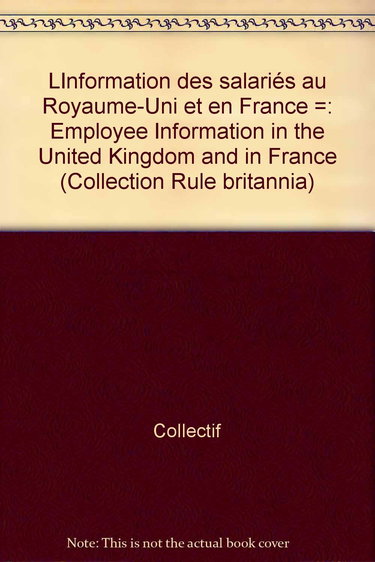L'Information des salariés au Royaume-Uni et en France. Employee information in the United Kingdom and in France