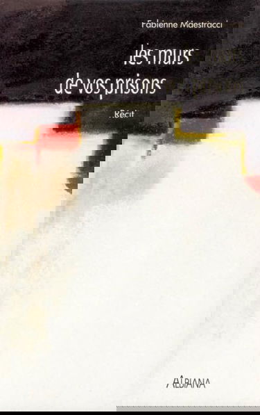 Les murs de vos prisons