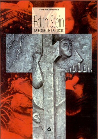 Edith Stein: La folie de la Croix