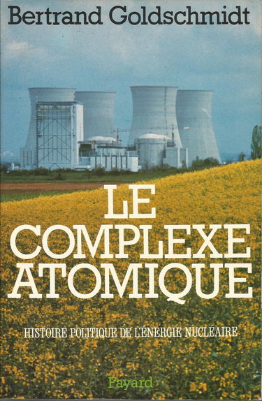 Le Complexe atomique : histoire politique de l'énergie nucléaire