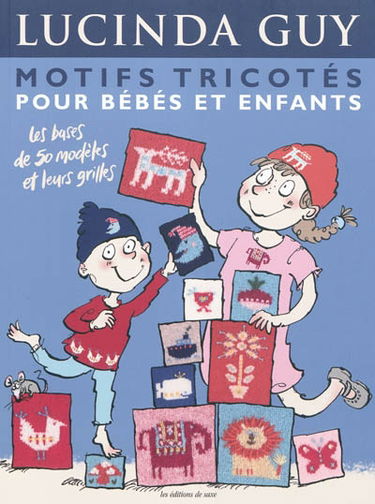 Motifs tricotés pour bébés et enfants : les bases de 50 modèles et leurs grilles