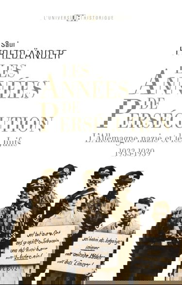 L'Allemagne nazie et les juifs. Vol. 1. Les années de persécution : 1933-1939