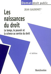 Les naissances du droit : le temps, le pouvoir et la science au service du droit