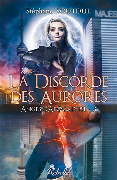 Anges d'Apocalypse. Vol. 3. La discorde des aurores