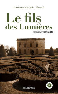 Le temps des blés. Vol. 2. Le fils des Lumières