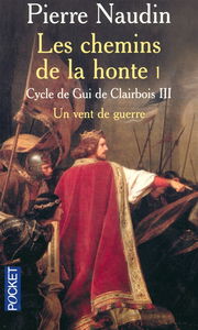 Cycle de Gui de Clairbois. Vol. 3. Les chemins de la honte