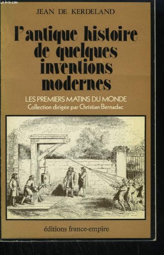 Couverture de L'Antique histoire de quelques inventions modernes (Les Premiers matins du monde)