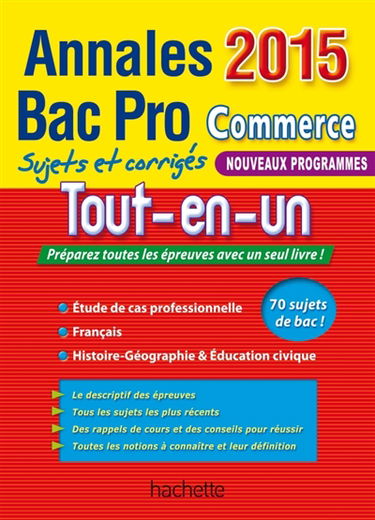 Tout-en-un : annales 2015 bac pro commerce : sujets et corrigés, nouveaux programmes