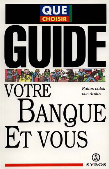 Votre banque et vous : faites valoir vos droits