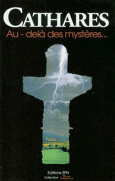 Cathares : au-delà des mystères...