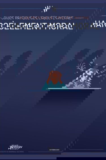 Guide Pratique de l'enquête interne : Harcèlement Moral