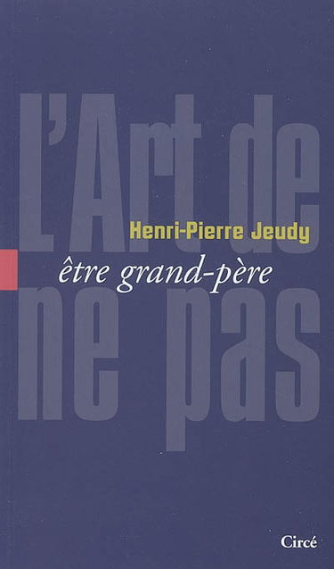 L'art de ne pas être grand-père