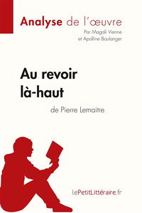 Au revoir là-haut de Pierre Lemaitre (Analyse d'oeuvre) : Analyse complète et résumé détaillé de l'oeuvre