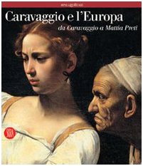 Couverture de Caravaggio e l'Europa. Atlante. Il movimento caravaggesco internazionale da Caravaggio a Mattia Preti. Ediz. illustrata par VV.AA