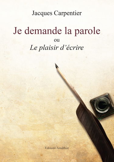 Je demande la parole ou le plaisir d'écrire