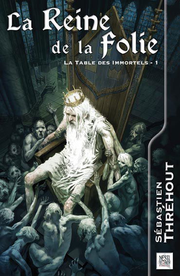 La table des immortels. Vol. 1. La reine de la folie
