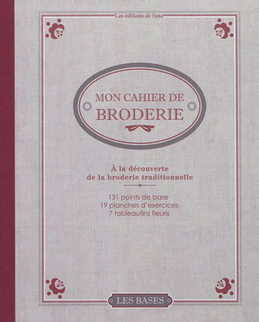 Mon cahier de broderie : à la découverte de la broderie traditionnelle
