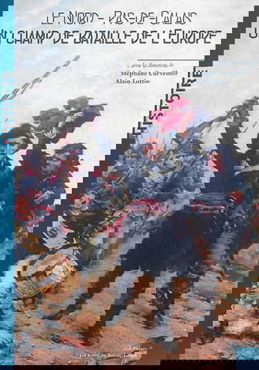 Le Nord-Pas-de-Calais : un champ de bataille de l'Europe