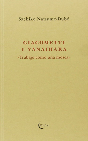 Couverture de GIACOMETTI Y YANAIHARA: TRABAJANDO COMO UNA MOSCA