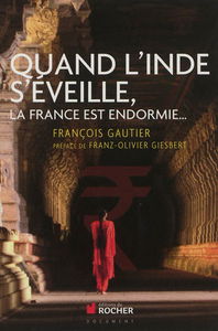 Quand l'Inde s'éveille : la France est endormie... : dix clichés qui nous empêchent de le voir