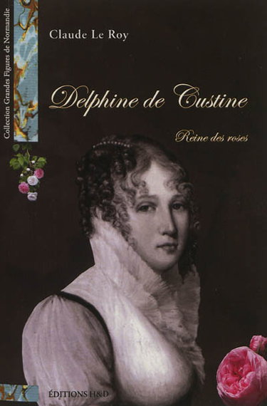 Couverture de Delphine de Custine : reine des roses