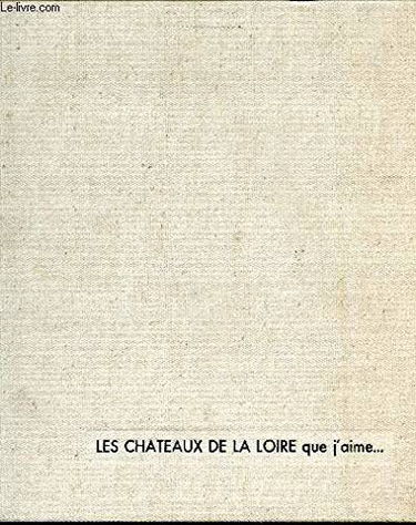 Les chateaux de la loire que j'aime.