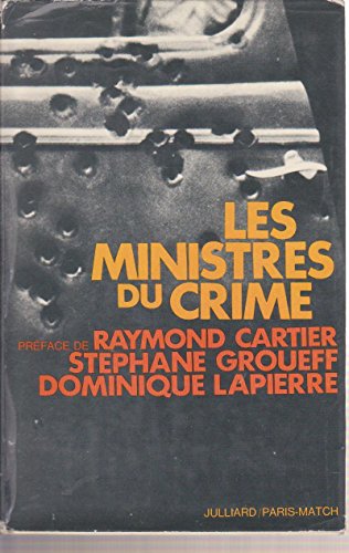 Couverture de Stéphane Groueff et Dominique Lapierre. Les Ministres du crime : échec aux Incorruptibles. Préface de Raymond Cartier