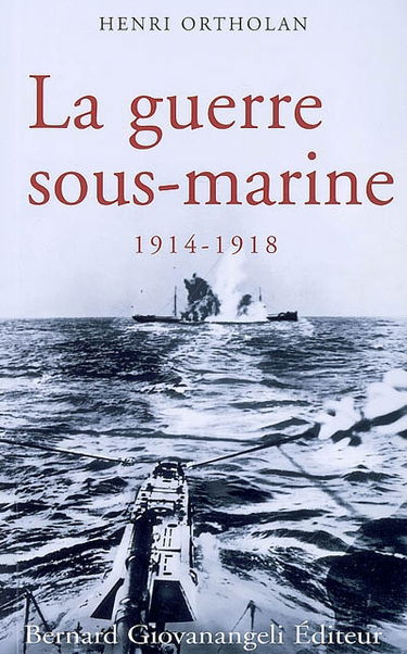 La guerre sous-marine : 1914-1918
