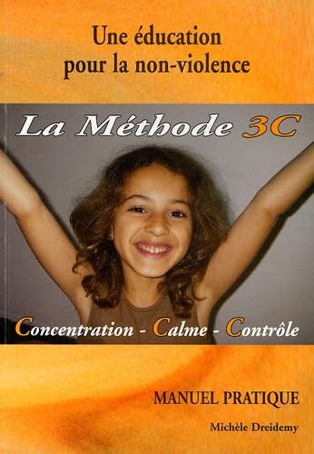 Une éducation pour la non-violence : la méthode 3C, concentration-calme-contrôle : manuel pratique